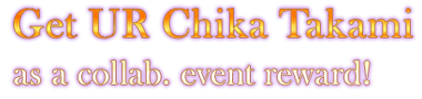 Get UR Chika Takami as a collab. event reward!