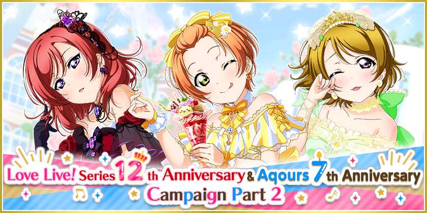 We will be running the Love Live! Series 12th Anniversary & Aqours 7th Anniversary Campaign Part2!